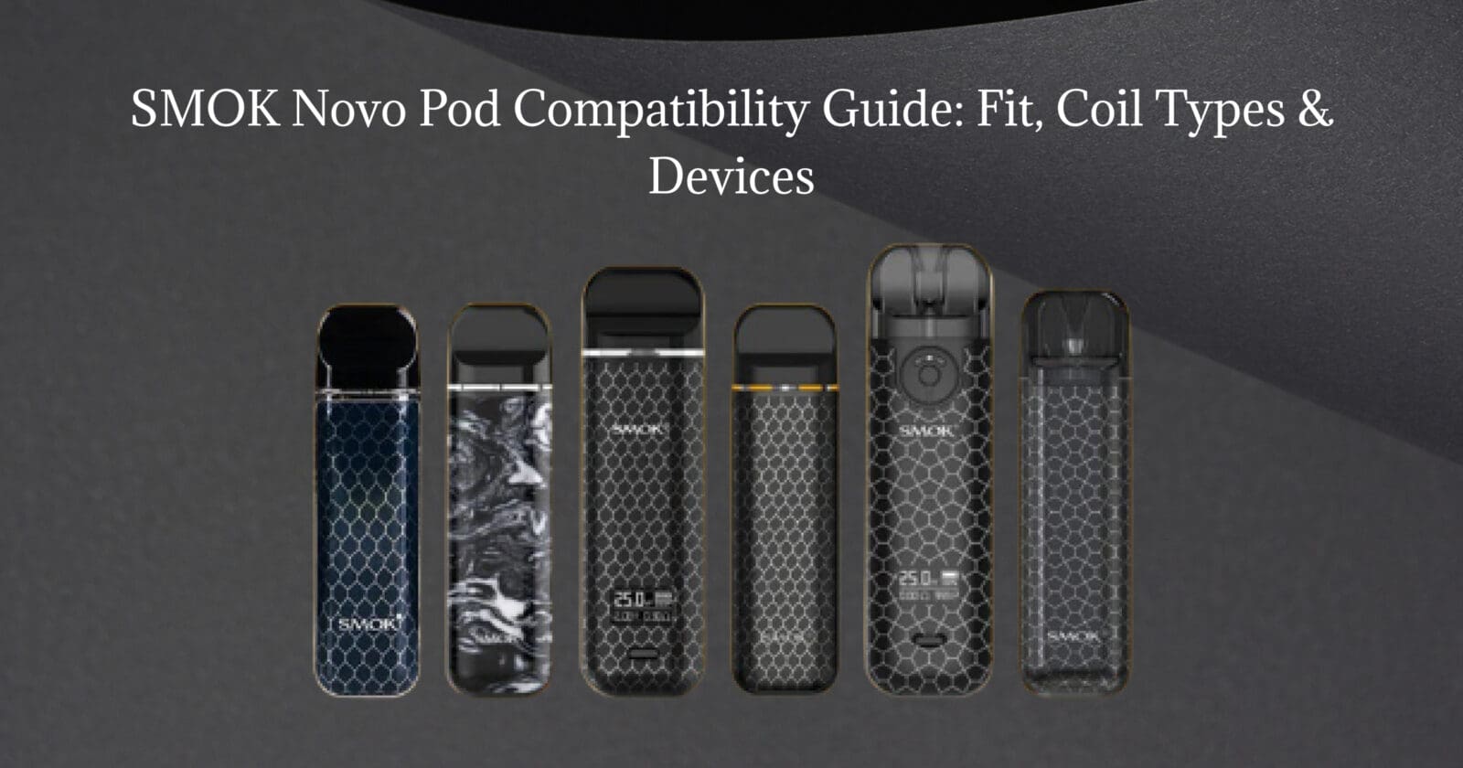 SMOK Novo Series: Pods, Coils & Device Guide