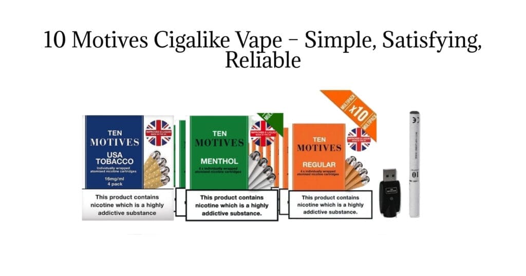 Buy 10 Motives Refill & Battery Guide: Everything You Need to Know About this Cigalike Vape 10 Motives - Free UK Next Day Delivery (no minimum spend)
