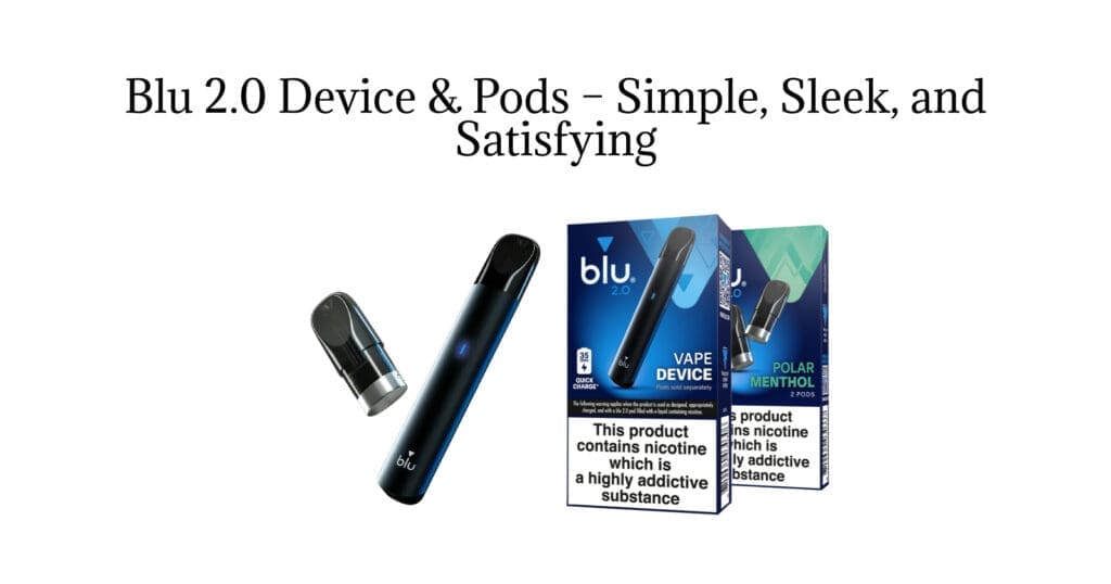 Buy Blu 2.0 Vape Device and Prefilled Pod Complete Guide: Everything You Need to Know beginner vape kit - Free UK Next Day Delivery (no minimum spend)