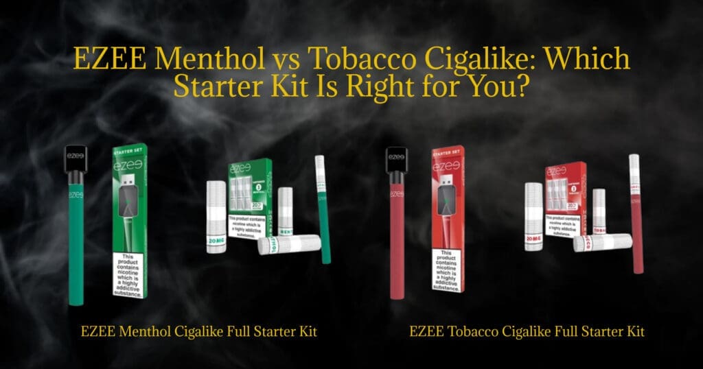 Buy EZEE Menthol vs Tobacco Cigalike Starter Kit – Which One Is Best for you? Insights on how to choose! best cigalike vape - Free UK Next Day Delivery (no minimum spend)