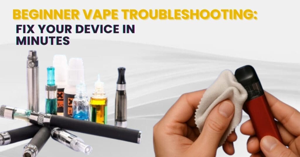 Buy Vape Not Working? 10 Easy Beginner Fixes That Actually Work beginner vape guide - Free UK Next Day Delivery (no minimum spend)