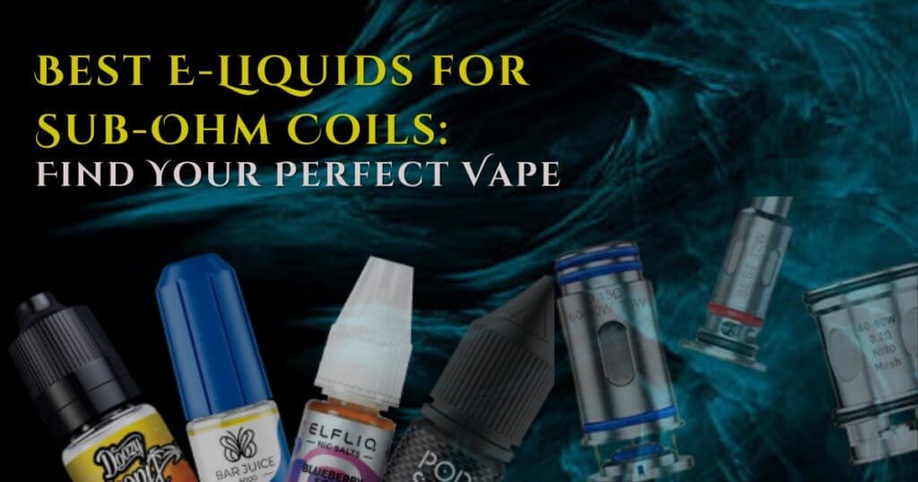 Buy Best E-Liquid for Sub-Ohm Coils: How to Choose the Right One best e liquid for clouds - Free UK Next Day Delivery (no minimum spend)