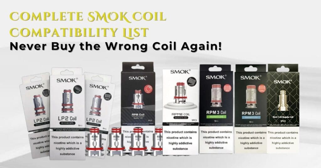 Buy SMOK Coil Complete Compatibility Guide – Avoid Buying The Wrong One best SMOK coils - Free UK Next Day Delivery (no minimum spend)