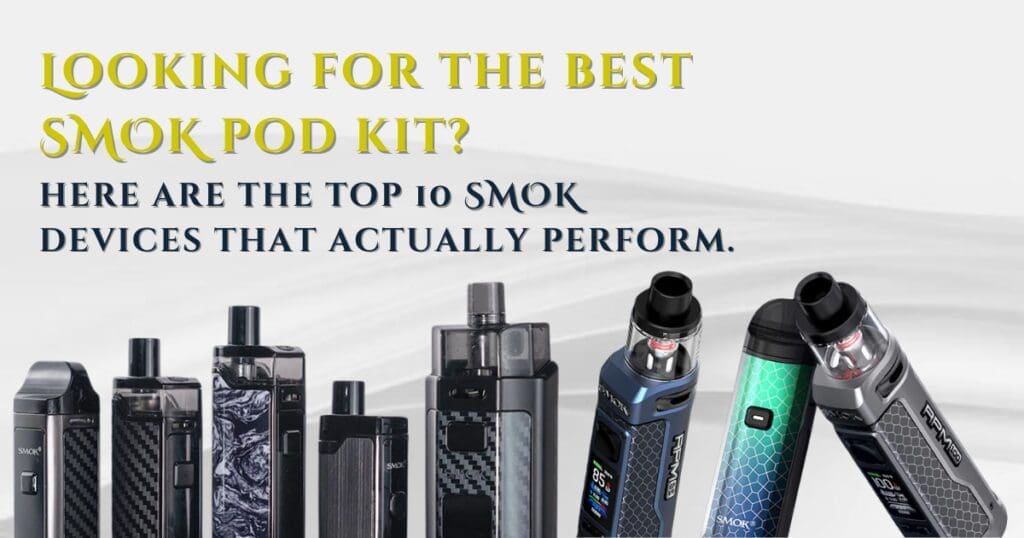 Buy Top 10 SMOK Pod Kit Complete Guide: Everything You Need To Know Before You Buy best smok pod kit - Free UK Next Day Delivery (no minimum spend)