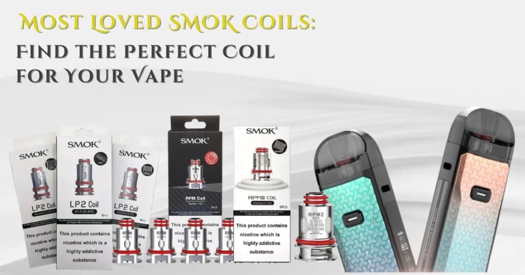 Buy Most Popular SMOK Coils Right Now: Flavor, Clouds & Coil Life best coils for SMOK pods - Free UK Next Day Delivery (no minimum spend)
